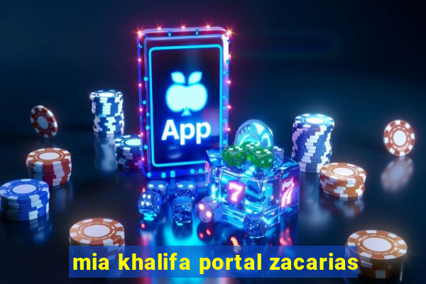 mia khalifa portal zacarias